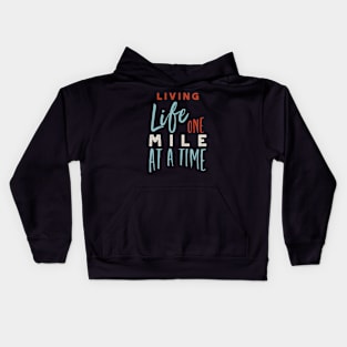 Living Life One Mile at a Time Kids Hoodie